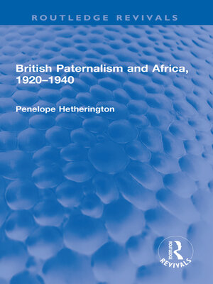 cover image of British Paternalism and Africa, 1920–1940